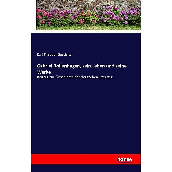 Gabriel Rollenhagen, sein Leben und seine Werke, Karl Theodor Gaedertz