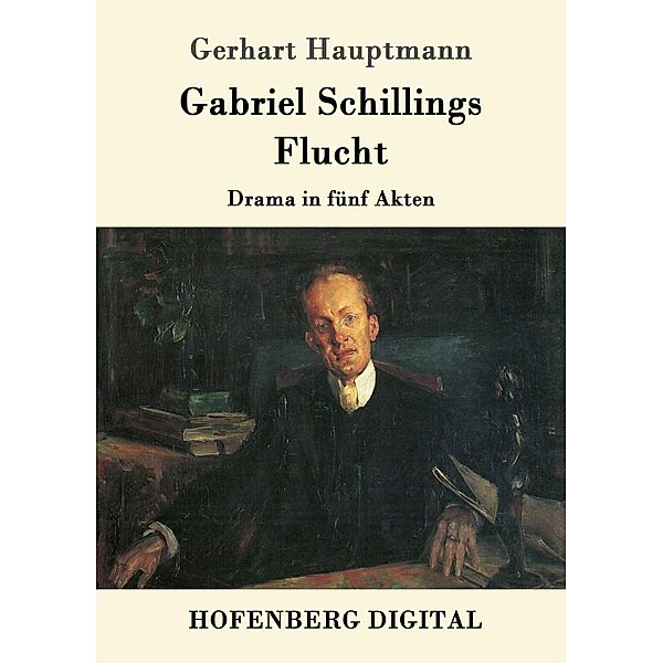 Gabriel Schillings Flucht, Gerhart Hauptmann