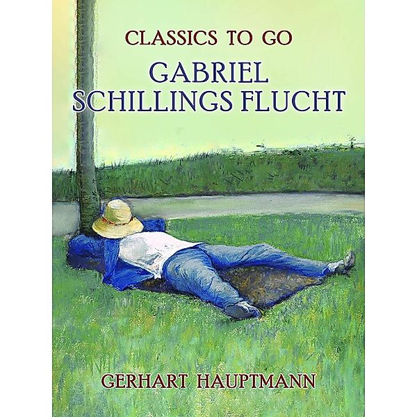 Gabriel Schillings Flucht, Gerhart Hauptmann