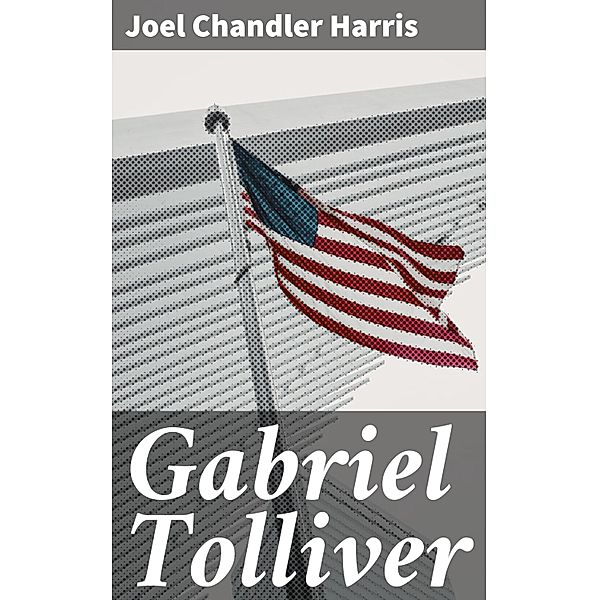 Gabriel Tolliver, Joel Chandler Harris