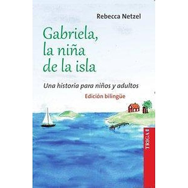 Gabriela, la niña de la isla - Das Inselmädchen Gabriela, Rebecca Netzel