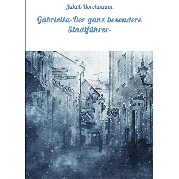Gabriella-Der ganz besondere Stadtführer-, Jakob Borchmann