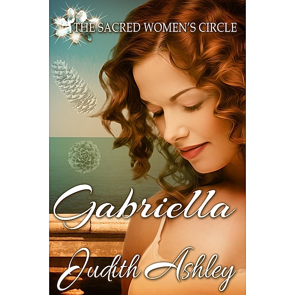 Gabriella (The Sacred Women's Circle, #6) / The Sacred Women's Circle, Judith Ashley