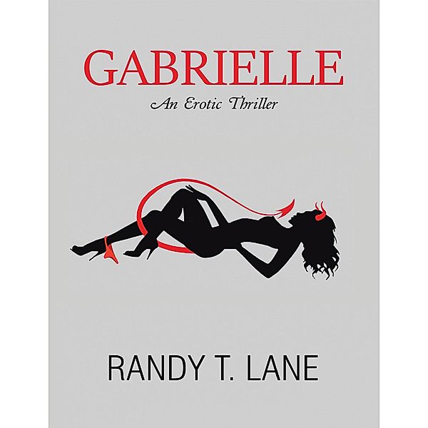 Gabrielle: An Erotic Thriller, Randy T. Lane