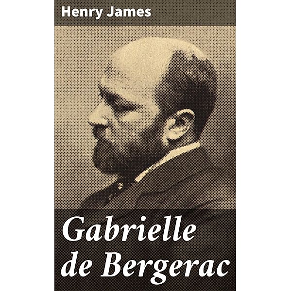 Gabrielle de Bergerac, Henry James