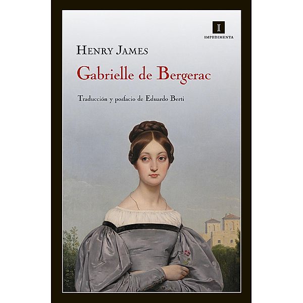 Gabrielle de Bergerac / Impedimenta Bd.64, Henry James