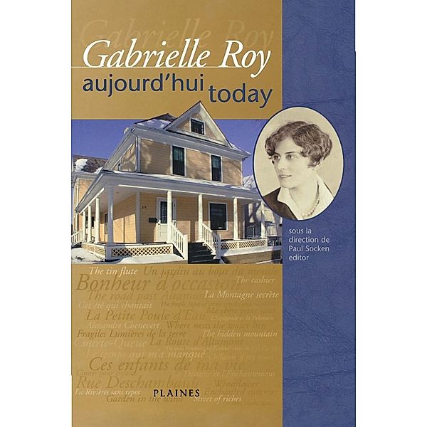Gabrielle Roy : Aujourd'hui/Today