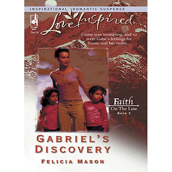 Gabriel's Discovery / Faith on the Line Bd.3, Felicia Mason