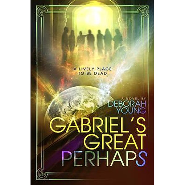 Gabriel's Great Perhaps, Deborah M Young
