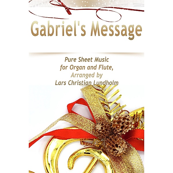 Gabriel's Message Pure Sheet Music for Organ and Flute, Arranged by Lars Christian Lundholm, Lars Christian Lundholm