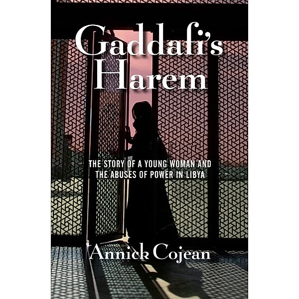 Gaddafi's Harem, Annick Cojean