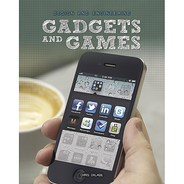 Gadgets and Games / Raintree Publishers, Chris Oxlade
