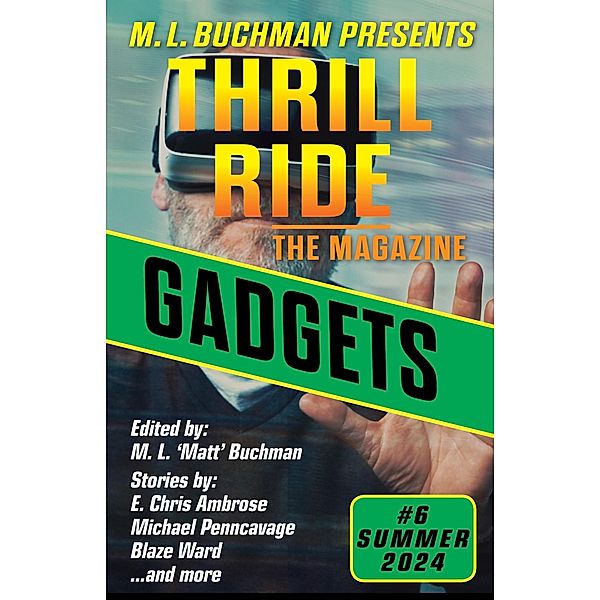 Gadgets (Thrill Ride - the Magazine, #6) / Thrill Ride - the Magazine, M. L. Buchman, C. A. Rowland, Blaze Ward, Laura Ware, L. M. Whitaker, Wil A. Emerson, Joslyn Chase, E. Chris Ambrose, Kari Kilgore, Alison McMahan, Michael Penncavage, J. M. Taylor, Johanna Rothman