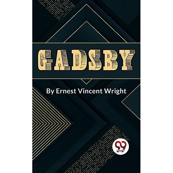 Gadsby A Story of Over 50,000 Words Without Using the Letter E, Ernest Vincent Wright