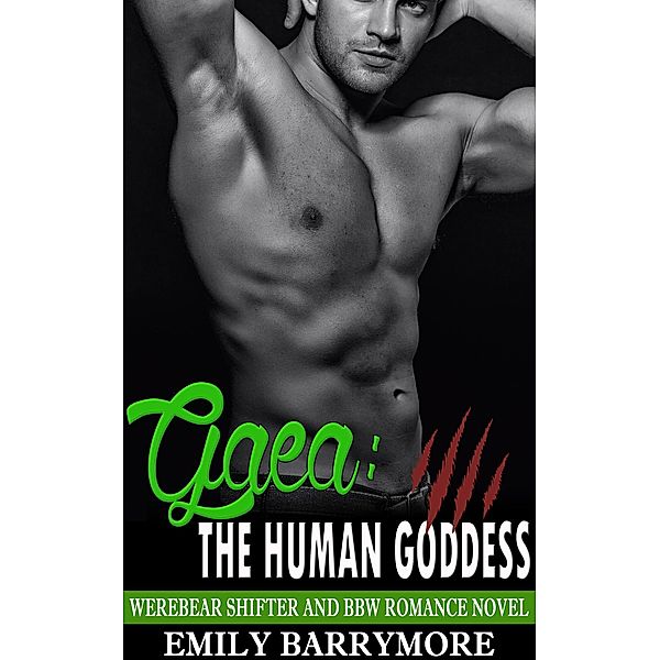 Gaea: The Human Goddess:  Werebear Shifter and BBWRomance Novel, Emily Barrymore