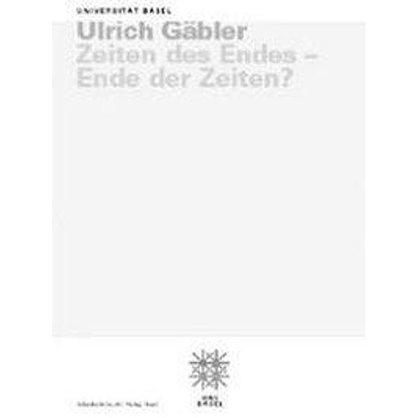 Gäbler, U: Zeiten des Endes - Ende der Zeiten?, Ulrich Gäbler