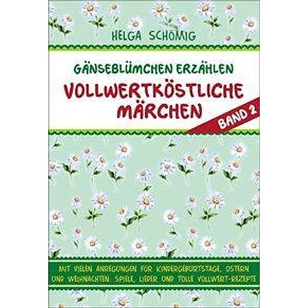 Gänseblümchen erzählen vollwertköstliche Märchen - Band 2, Helga Schömig