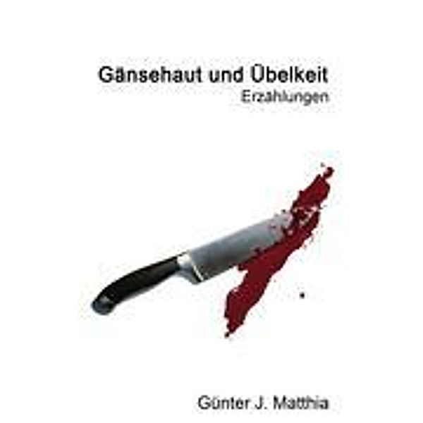 Gänsehaut und Übelkeit, Günter J. Matthia