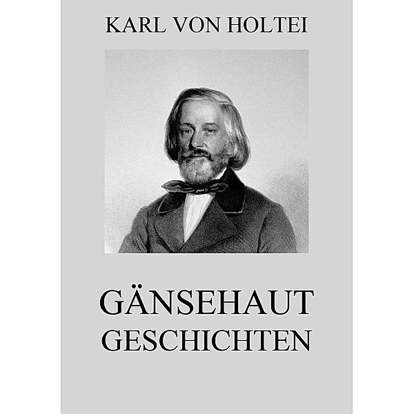 Gänsehautgeschichten, Karl von Holtei