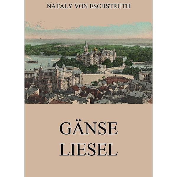 Gänseliesel, Nataly von Eschstruth