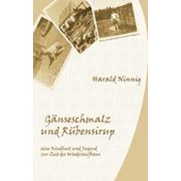 Gänseschmalz und Rübensirup, Harald Ninnig