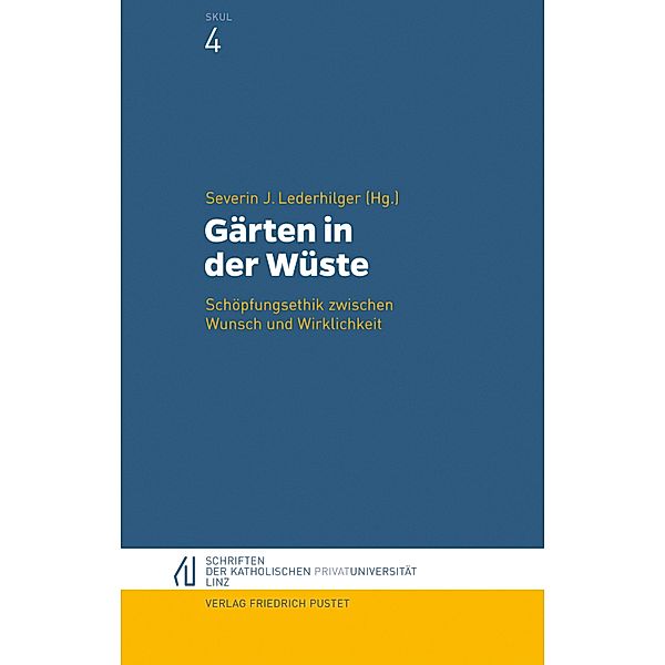 Gärten in der Wüste / Schriften der Katholischen Privat-Universität Linz Bd.4