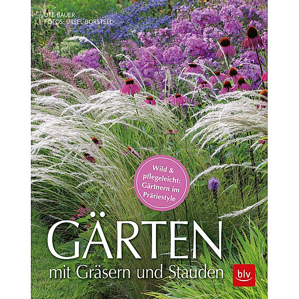 Gärten mit Gräsern und Stauden, Ute Bauer