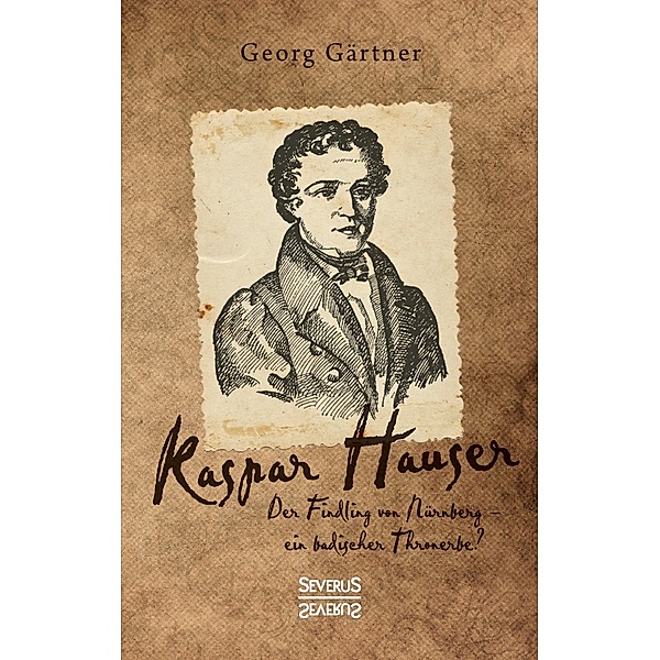 Gärtner, G: Kaspar Hauser, Georg Gärtner