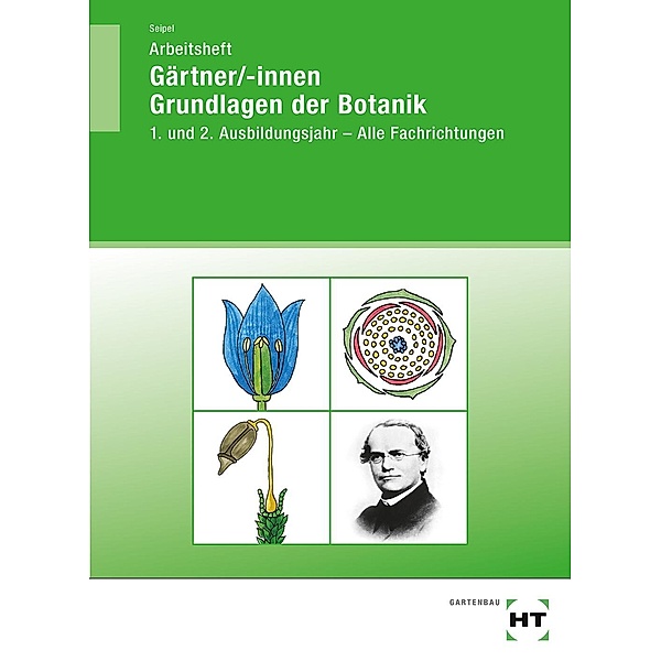 Gärtner/-innen Grundlagen der Botanik, Arbeitsheft, Holger Seipel