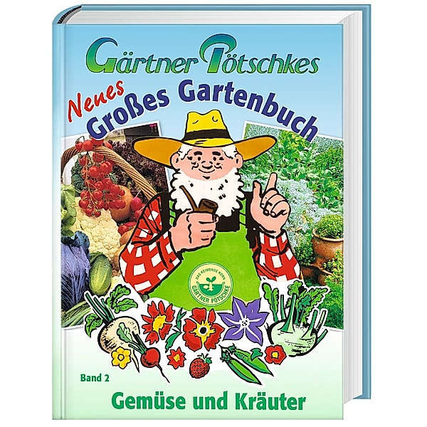 Gärtner Pötschkes Neues Grosses Gartenbuch Gemüse & Kräuter Bd. 2