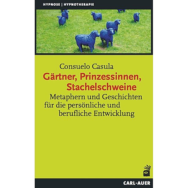 Gärtner, Prinzessinnen, Stachelschweine / Hypnose und Hypnotherapie, Consuelo Casula