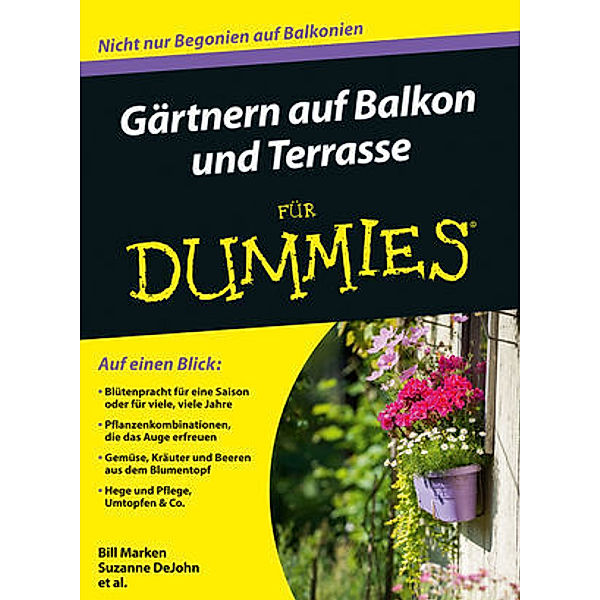 Gärtnern auf Balkon und Terrasse für Dummies, Bill Marken