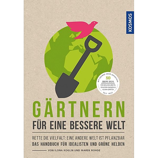 Gärtnern für eine bessere Welt, Ilona Koglin, Marek Rohde