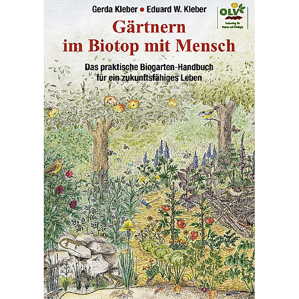 Gärtnern im Biotop mit Mensch, Eduard W. Kleber, Gerda Kleber