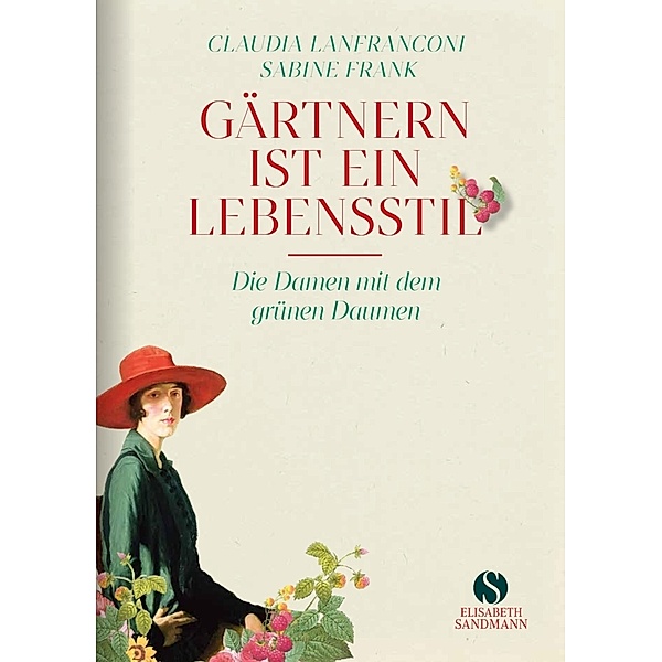 Gärtnern ist ein Lebensstil, Claudia Lanfranconi, Sabine Frank