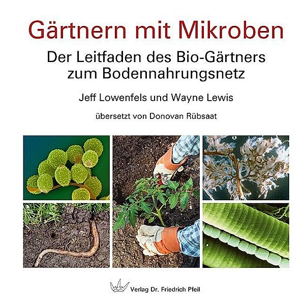 Gärtnern mit Mikroben, Jeff Lowenfels, Wayne Lewis