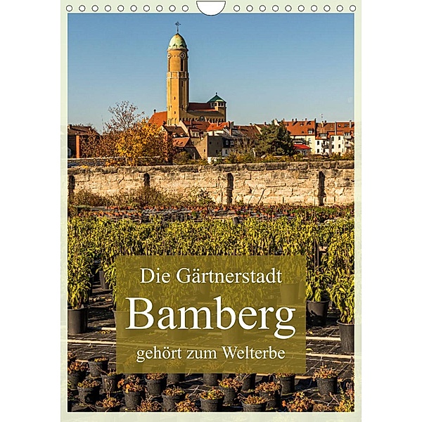 Gärtnerstadt Bamberg UNESCO Weltkulturerbe (Wandkalender 2022 DIN A4 hoch), Georg Berg