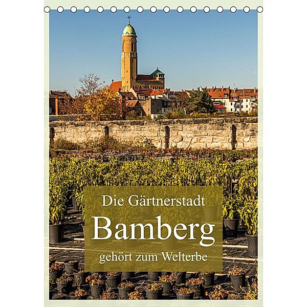 Gärtnerstadt Bamberg UNESCO Weltkulturerbe (Tischkalender 2022 DIN A5 hoch), Georg Berg