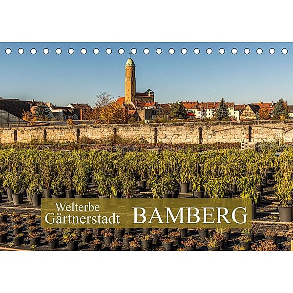 Gärtnerstadt Bamberg UNESCO Weltkulturerbe (Tischkalender 2022 DIN A5 quer), Georg Berg