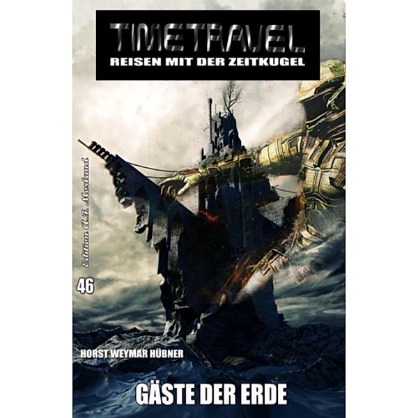 Gäste der Erde / Timetravel Bd.46, Horst Weymar Hübner