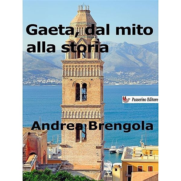 Gaeta, dal mito alla storia, Andrea Brengola