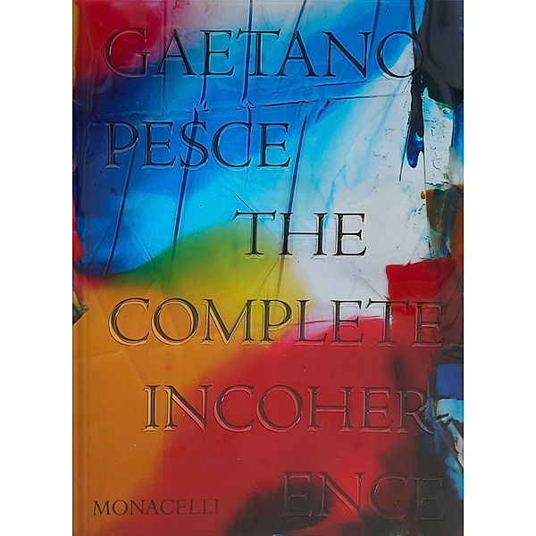 Gaetano Pesce: The Complete Incoherence, Gaetano Pesce, Glenn Adamson