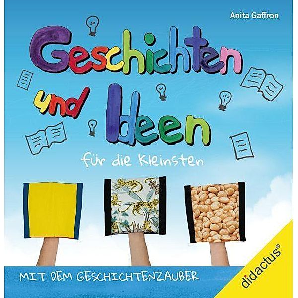 Gaffron, A: Geschichten und Ideen für die Kleinsten, Anita Gaffron