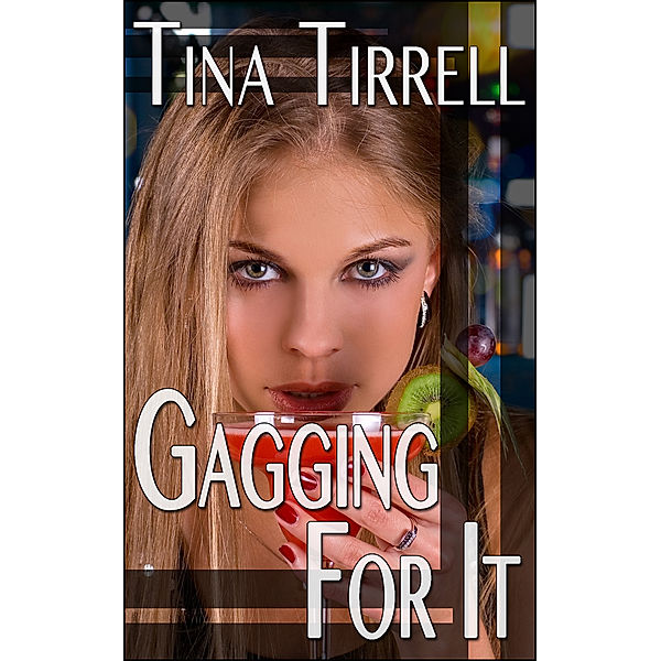 Gagging for It ~Her Insatiable Oral Appetite~, Tina Tirrell