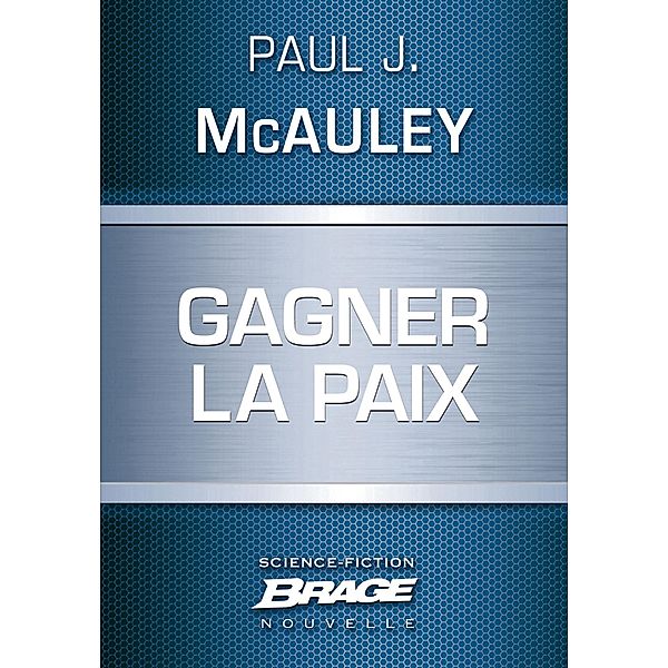 Gagner la paix / Brage, Paul J. McAuley
