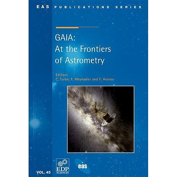 GAIA: At the Frontiers of Astrometry, C. Turon, F. Meynadier, F. Arenou