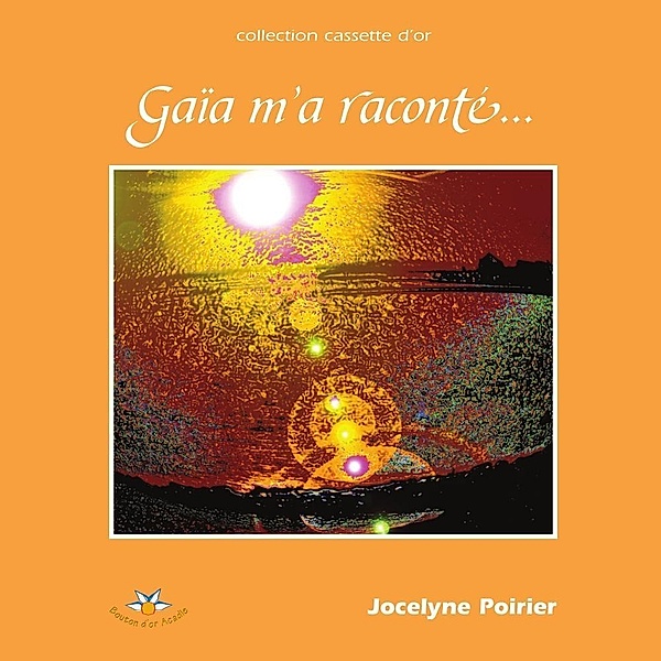 Gaia m'a raconte / Bouton d'or Acadie, Poirier Jocelyne Poirier