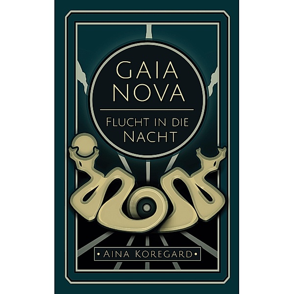 GAIA NOVA - Flucht in die Nacht / GAIA NOVA Bd.1, Aina Koregard