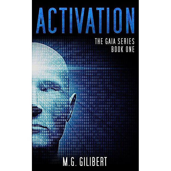 GAIA Series: Activation (GAIA Series, #1), M.G. GILIBERT