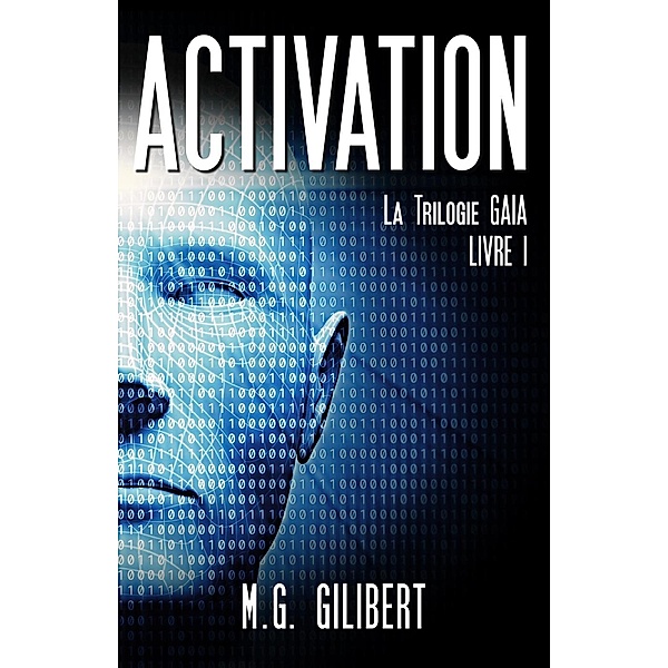 GAIA Series: Activation (GAIA Series, #1), M.G. GILIBERT